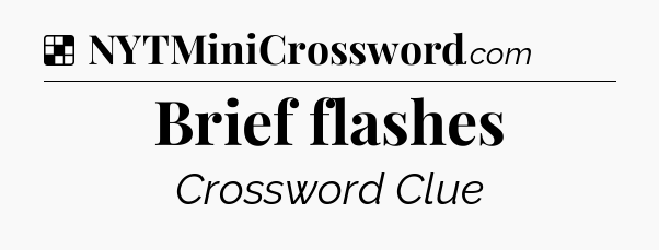 Solution: Brief flashes - NYT Crossword