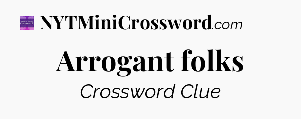 Arrogant folks - Thomas Joseph Crossword