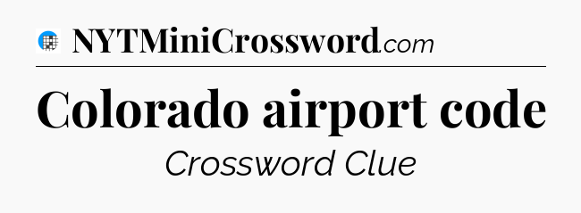 Colorado airport code Crossword Clue