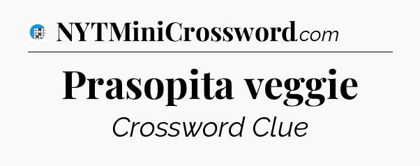 Prasopita veggie Crossword Clue