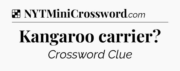 Solution: Kangaroo carrier - NYT Crossword