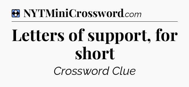 Solution: Letters of support, for short - NYT Mini Crossword