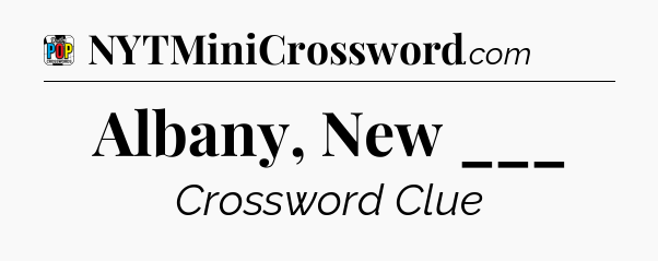 Albany, New ___ Crossword Clue