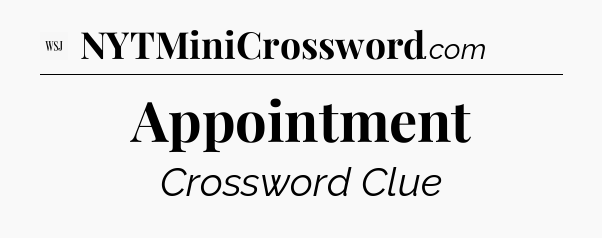 Appointment - WSJ Crossword