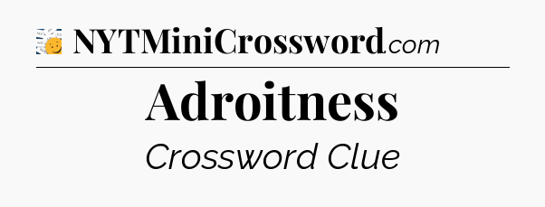 Adroitness - 7 Little Words