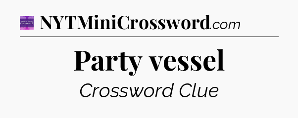 Party vessel - Thomas Joseph Crossword