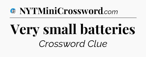 Very small batteries Crossword Clue