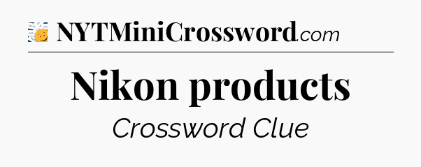 Nikon products - 7 Little Words