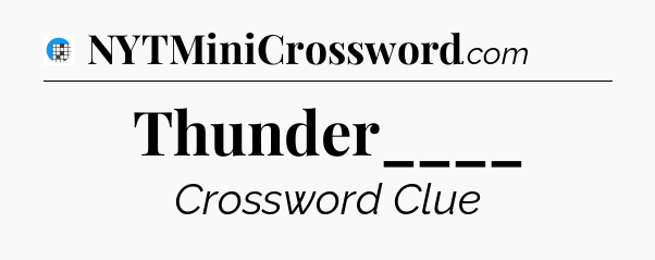 Thunder____ Crossword Clue