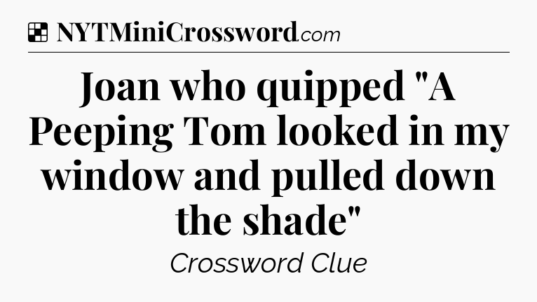 Solution: Joan who quipped 