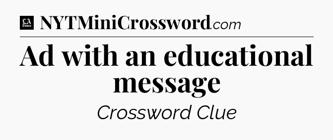 Ad with an educational message - LA Times Crossword