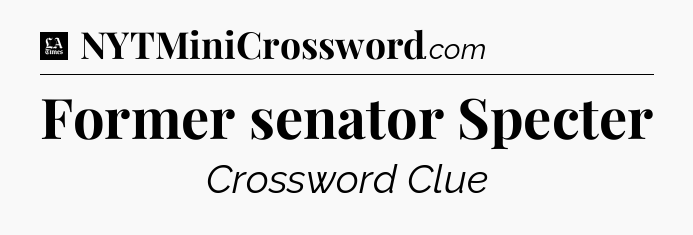 Former senator Specter - LA Times Crossword