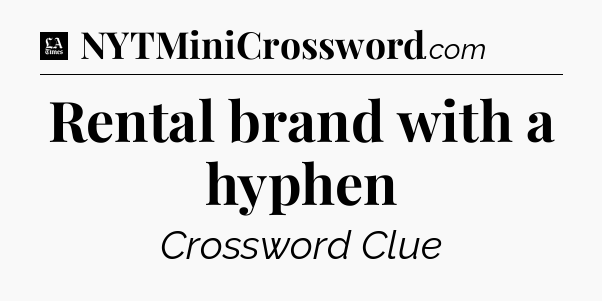 Rental brand with a hyphen - LA Times Crossword