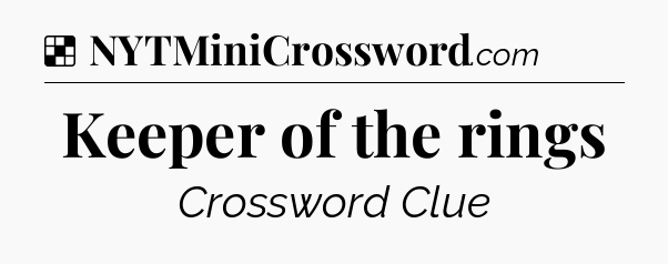 Solution: Keeper of the rings - NYT Crossword