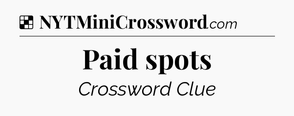 Solution: Paid spots - NYT Crossword