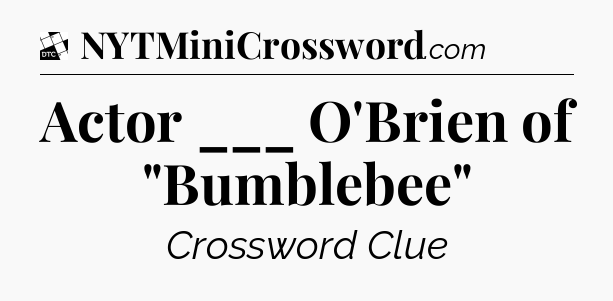 Actor ___ O'Brien of 