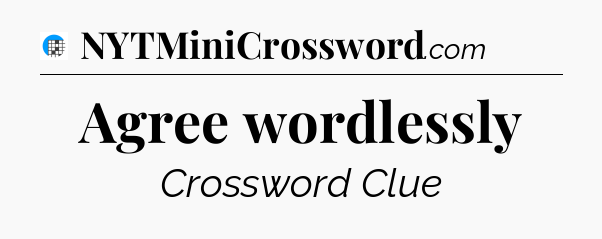 Agree wordlessly Crossword Clue