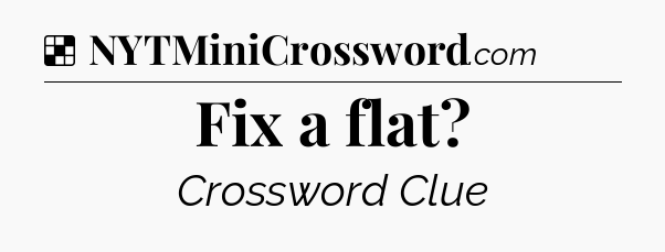 Solution: Fix a flat - NYT Crossword