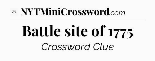 Battle site of 1775 - WSJ Crossword