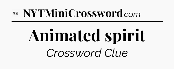 Animated spirit - WSJ Crossword