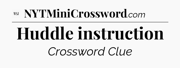 Huddle instruction - WSJ Crossword