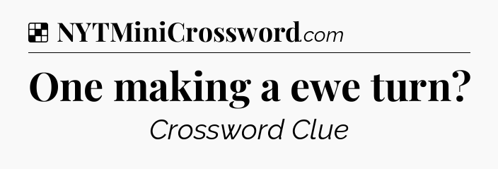Solution: One making a ewe turn - NYT Crossword