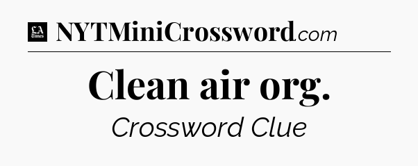 Clean air org - LA Times Crossword