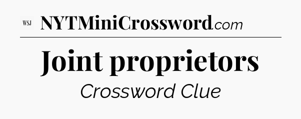Joint proprietors - WSJ Crossword