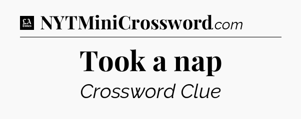 Took a nap - LA Times Crossword