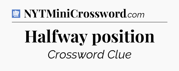 Halfway position Puzzle Page Crossword Clue