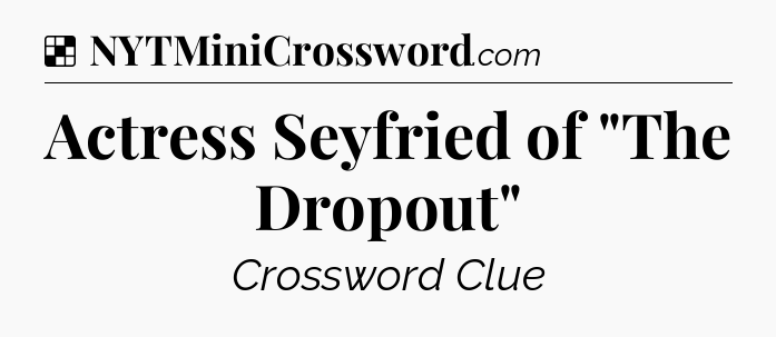 Solution: Actress Seyfried of 