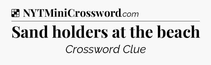 Solution: Sand holders at the beach - NYT Crossword