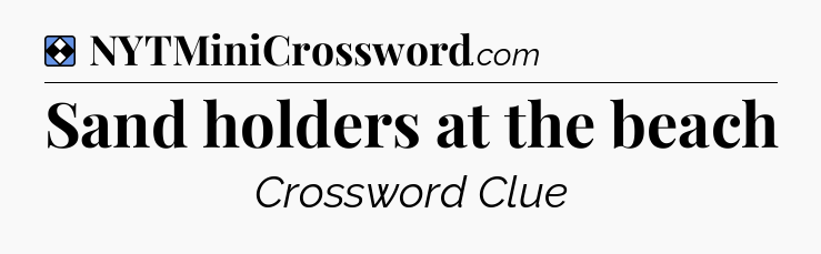 Solution: Sand holders at the beach - NYT Mini Crossword