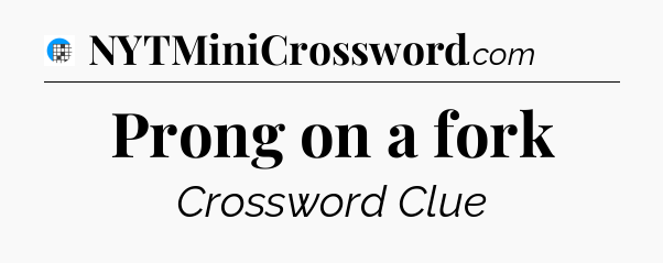 Prong on a fork Crossword Clue