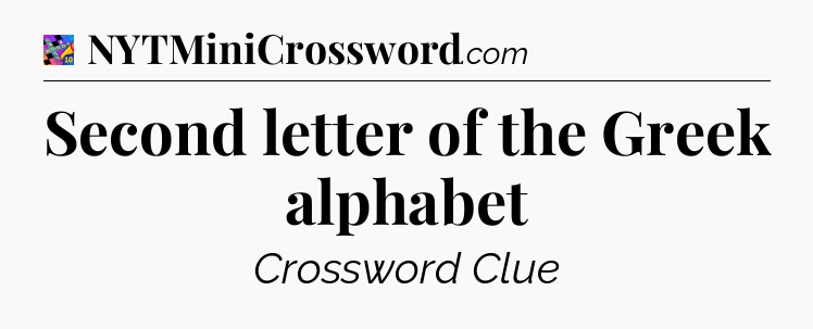 Second letter of the Greek alphabet Crossword Clue