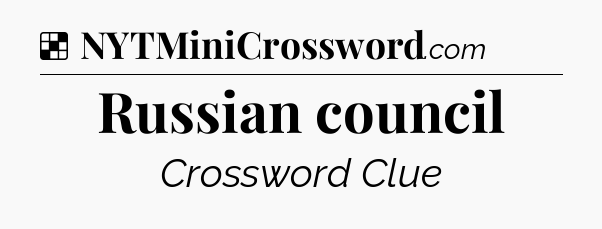 Solution: Russian council - NYT Crossword