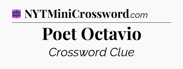 Poet Octavio - Thomas Joseph Crossword