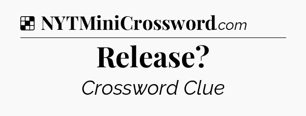 Solution: Release - NYT Crossword