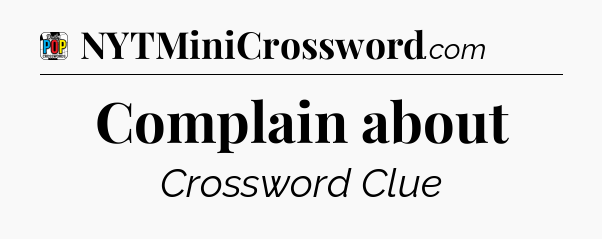 Complain about Crossword Clue