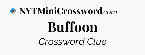 Buffoon Crossword Clue