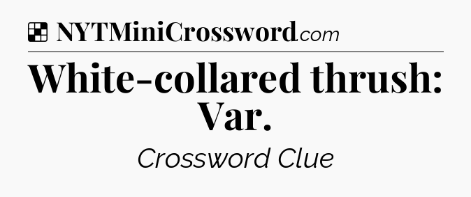 Solution: White-collared thrush: Var - NYT Crossword