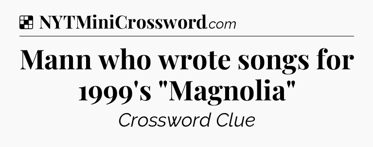 Solution: Mann who wrote songs for 1999's 