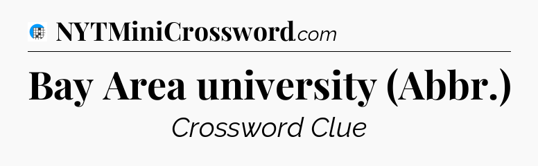 Bay Area university (Abbr.) Crossword Clue