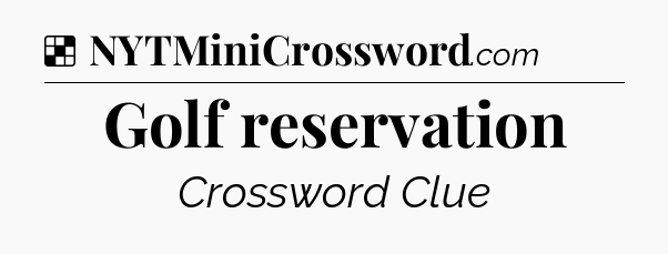 Solution: Golf reservation - NYT Crossword