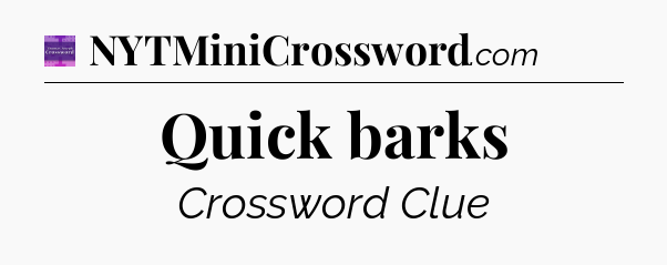 Quick barks - Thomas Joseph Crossword
