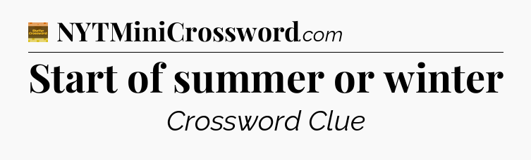 Start of summer or winter - Eugene Sheffer Crossword