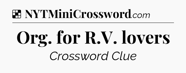 Solution: Org. for R.V. lovers - NYT Crossword