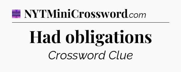 Had obligations - Thomas Joseph Crossword