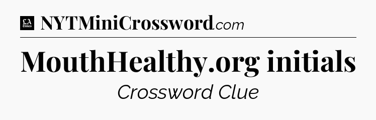 MouthHealthy.org initials - LA Times Crossword