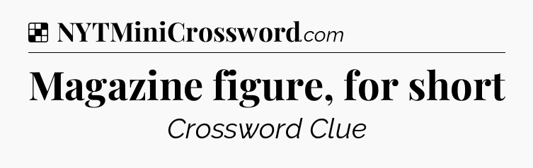 Solution: Magazine figure, for short - NYT Crossword